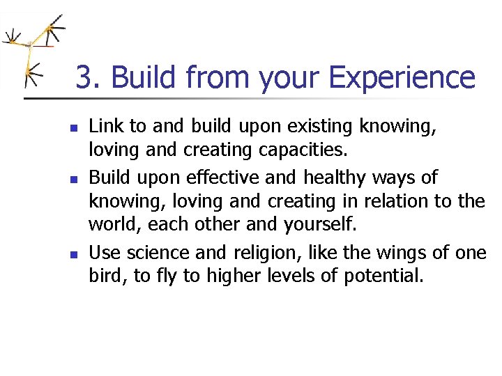 3. Build from your Experience n n n Link to and build upon existing 3. Build from your Experience n n n Link to and build upon existing