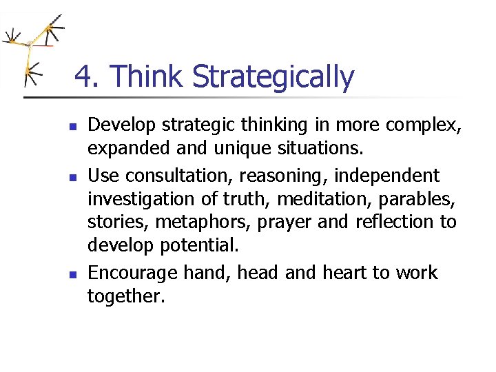 4. Think Strategically n n n Develop strategic thinking in more complex, expanded and 4. Think Strategically n n n Develop strategic thinking in more complex, expanded and