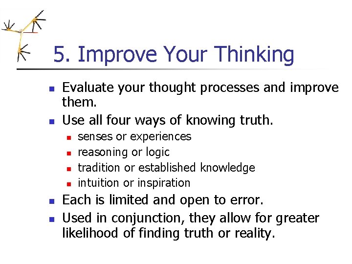 5. Improve Your Thinking n n Evaluate your thought processes and improve them. Use 5. Improve Your Thinking n n Evaluate your thought processes and improve them. Use