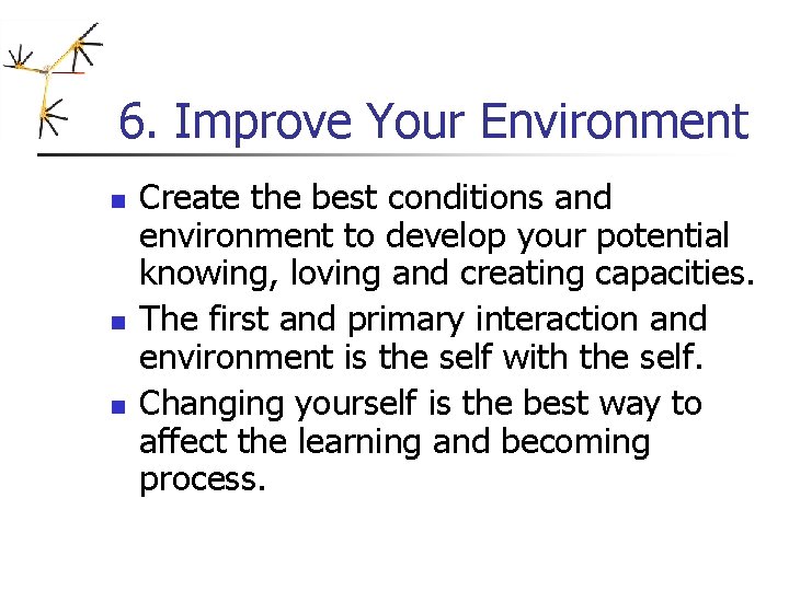 6. Improve Your Environment n n n Create the best conditions and environment to 6. Improve Your Environment n n n Create the best conditions and environment to