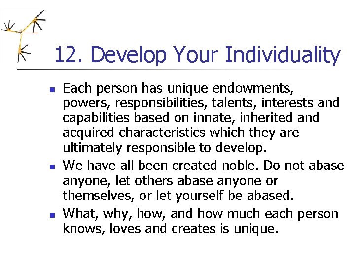 12. Develop Your Individuality n n n Each person has unique endowments, powers, responsibilities, 12. Develop Your Individuality n n n Each person has unique endowments, powers, responsibilities,