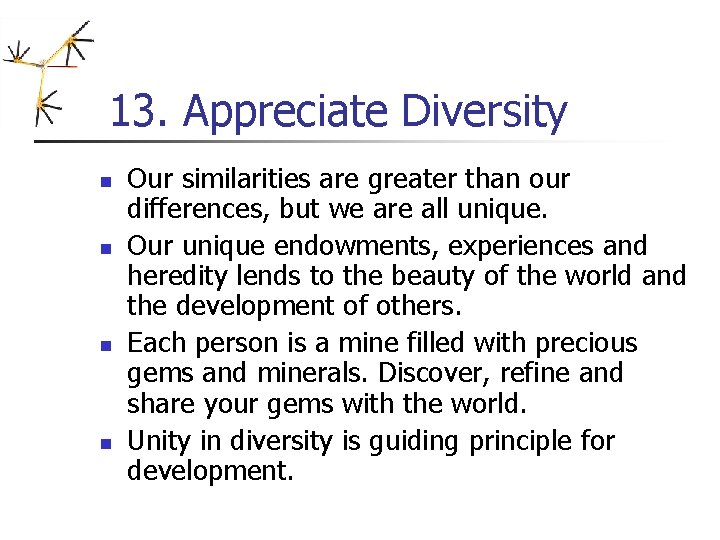 13. Appreciate Diversity n n Our similarities are greater than our differences, but we 13. Appreciate Diversity n n Our similarities are greater than our differences, but we