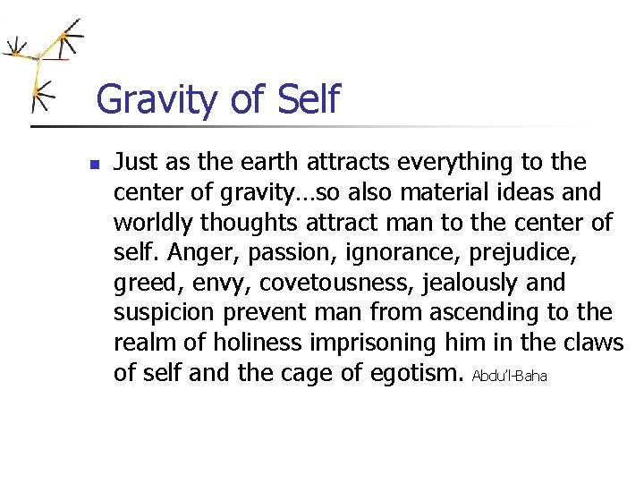 Gravity of Self n Just as the earth attracts everything to the center of Gravity of Self n Just as the earth attracts everything to the center of