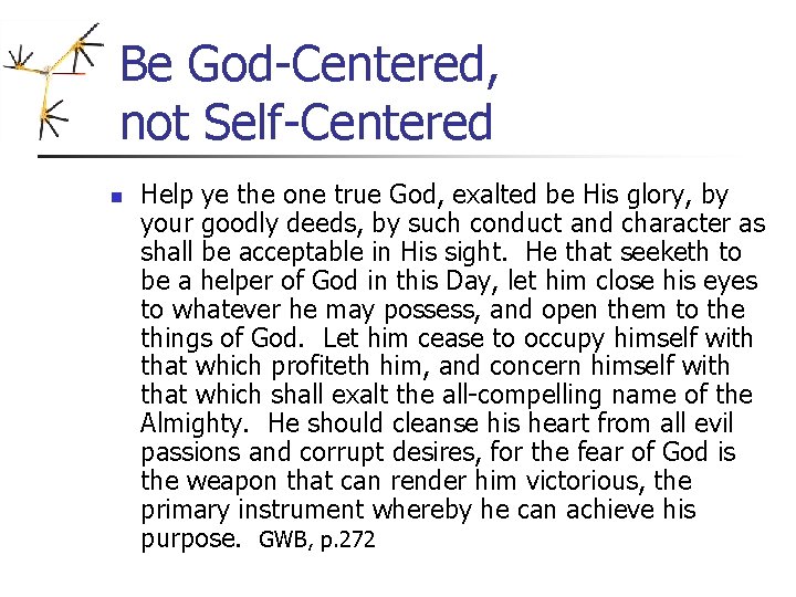 Be God-Centered, not Self-Centered n Help ye the one true God, exalted be His Be God-Centered, not Self-Centered n Help ye the one true God, exalted be His