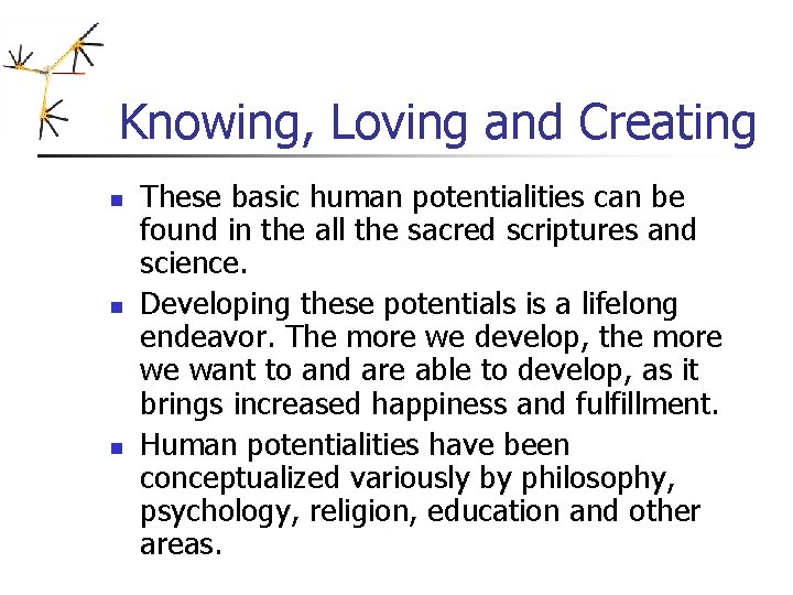 Knowing, Loving and Creating n n n These basic human potentialities can be found Knowing, Loving and Creating n n n These basic human potentialities can be found