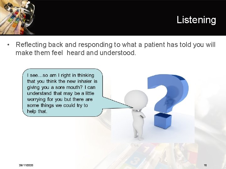 Listening • Reflecting back and responding to what a patient has told you will Listening • Reflecting back and responding to what a patient has told you will