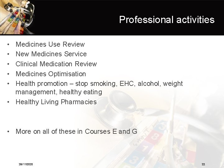 Professional activities • • • Medicines Use Review New Medicines Service Clinical Medication Review