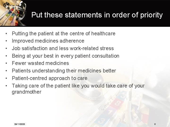 Put these statements in order of priority • • Putting the patient at the Put these statements in order of priority • • Putting the patient at the