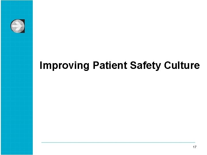 Improving Patient Safety Culture 17 17 