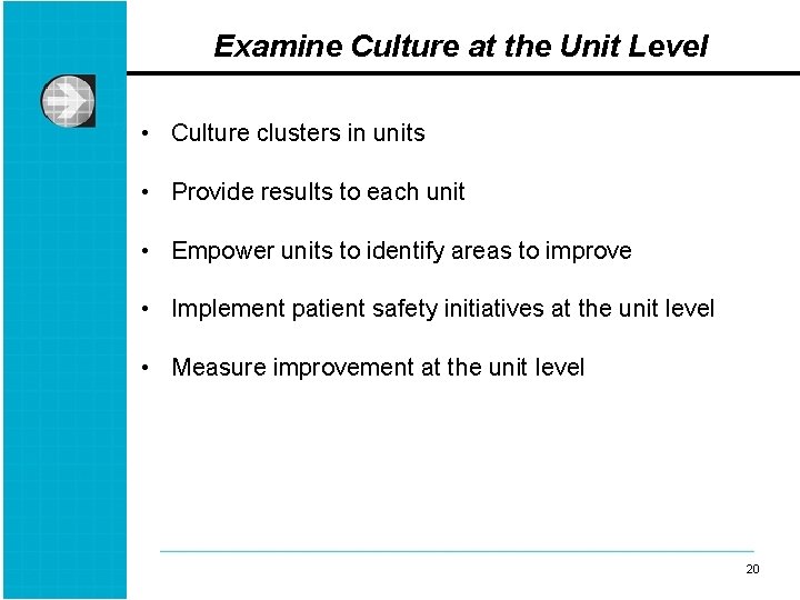 Examine Culture at the Unit Level • Culture clusters in units • Provide results