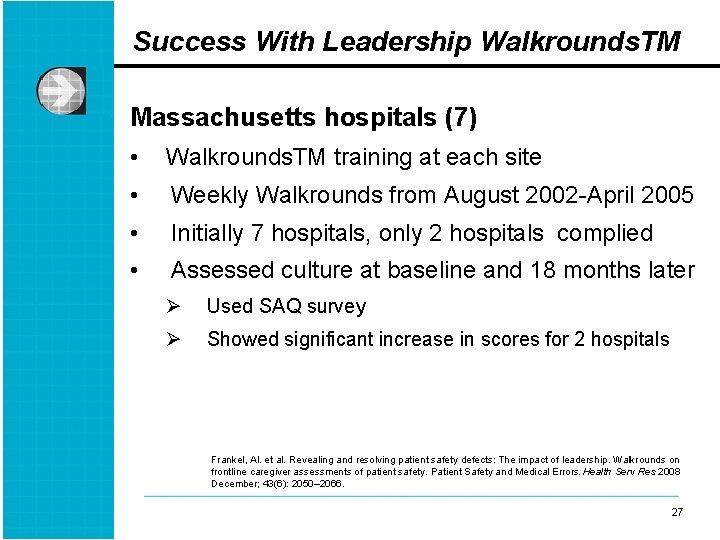 Success With Leadership Walkrounds. TM Massachusetts hospitals (7) • Walkrounds. TM training at each