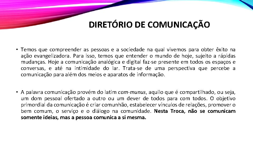 DIRETÓRIO DE COMUNICAÇÃO • Temos que compreender as pessoas e a sociedade na qual