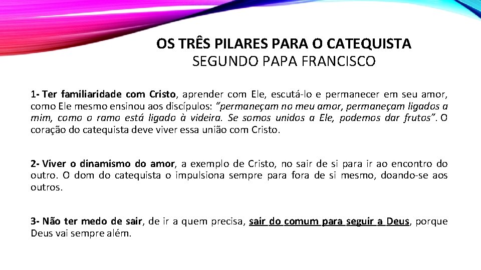 OS TRÊS PILARES PARA O CATEQUISTA SEGUNDO PAPA FRANCISCO 1 - Ter familiaridade com OS TRÊS PILARES PARA O CATEQUISTA SEGUNDO PAPA FRANCISCO 1 - Ter familiaridade com