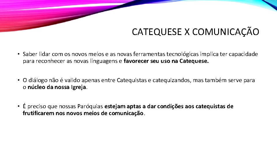 CATEQUESE X COMUNICAÇÃO • Saber lidar com os novos meios e as novas ferramentas