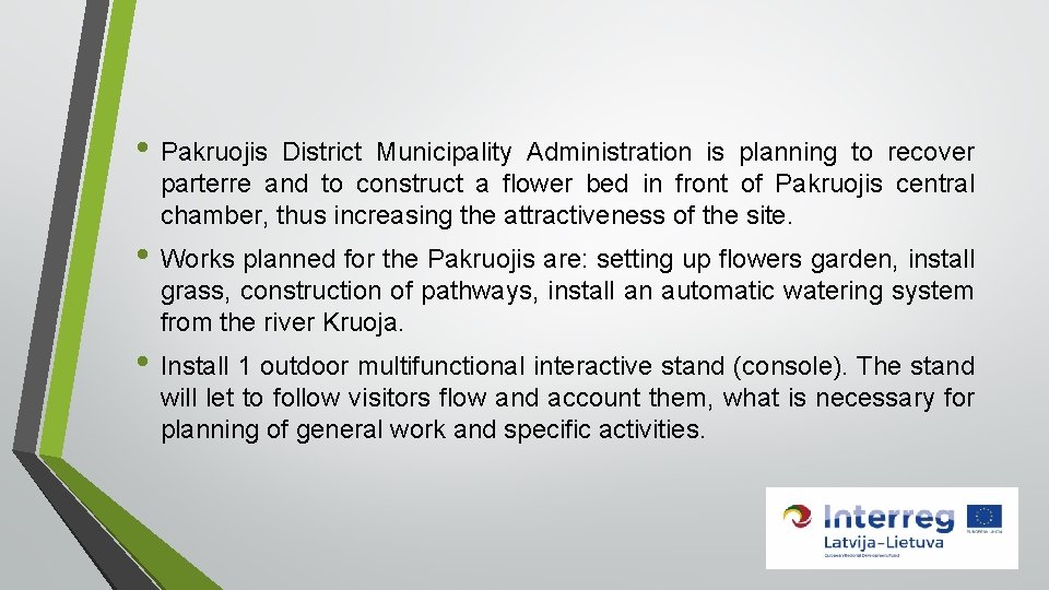  • Pakruojis District Municipality Administration is planning to recover parterre and to construct