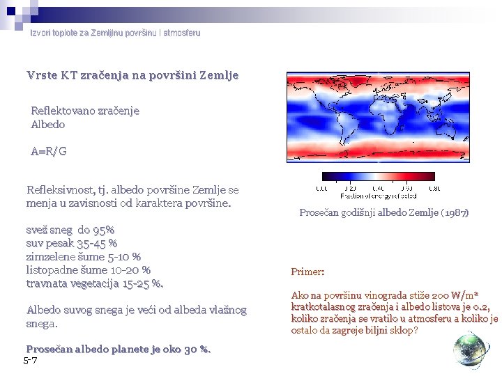 Izvori toplote za Zemljinu površinu i atmosferu Vrste KT zračenja na površini Zemlje Reflektovano Izvori toplote za Zemljinu površinu i atmosferu Vrste KT zračenja na površini Zemlje Reflektovano