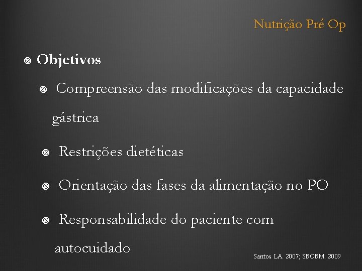 Nutrição Pré Op Objetivos Compreensão das modificações da capacidade gástrica Restrições dietéticas Orientação das