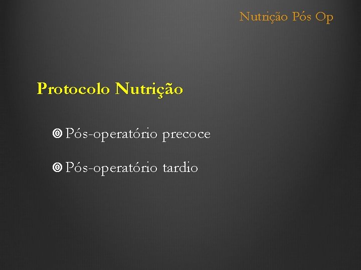 Nutrição Pós Op Protocolo Nutrição Pós-operatório precoce Pós-operatório tardio 