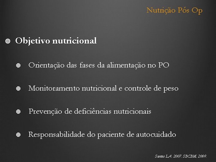 Nutrição Pós Op Objetivo nutricional Orientação das fases da alimentação no PO Monitoramento nutricional