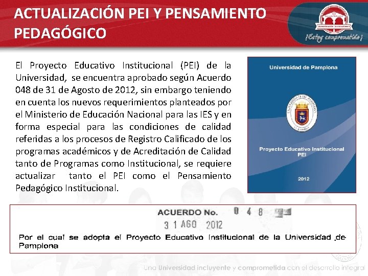 ACTUALIZACIÓN PEI Y PENSAMIENTO PEDAGÓGICO El Proyecto Educativo Institucional (PEI) de la Universidad, se