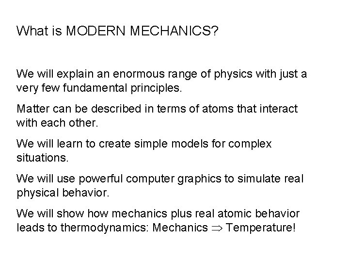 What is MODERN MECHANICS? We will explain an enormous range of physics with just