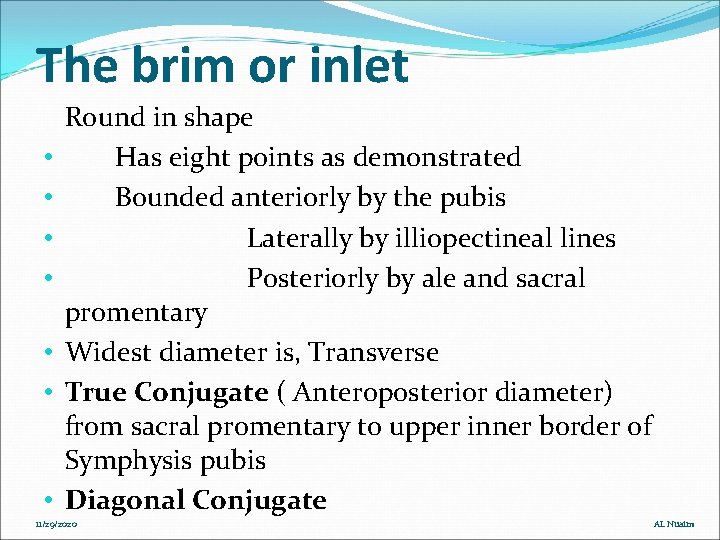 The brim or inlet • • Round in shape Has eight points as demonstrated The brim or inlet • • Round in shape Has eight points as demonstrated