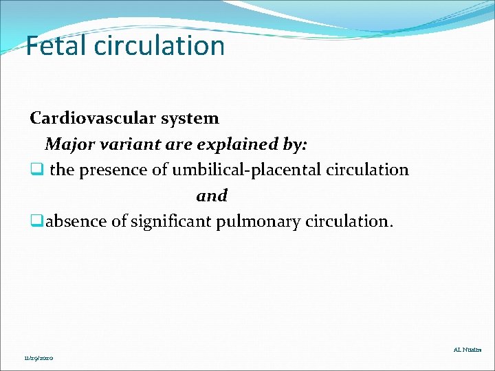 Fetal circulation Cardiovascular system Major variant are explained by: q the presence of umbilical-placental Fetal circulation Cardiovascular system Major variant are explained by: q the presence of umbilical-placental