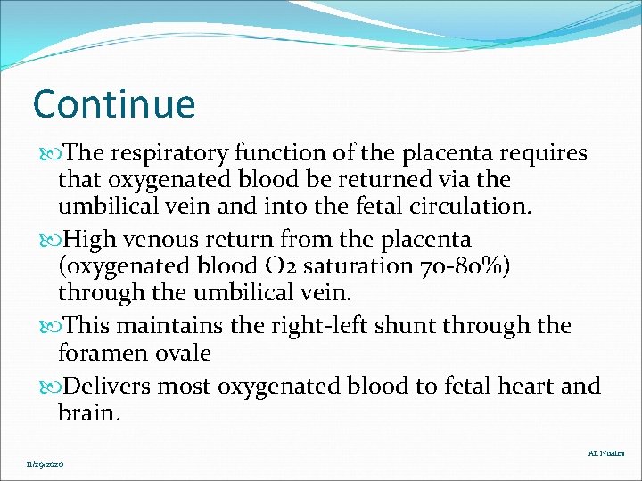 Continue The respiratory function of the placenta requires that oxygenated blood be returned via Continue The respiratory function of the placenta requires that oxygenated blood be returned via