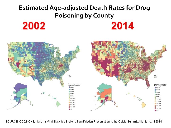 Estimated Age-adjusted Death Rates for Drug Poisoning by County 2002 2014 4 SOURCE: CDC/NCHS,