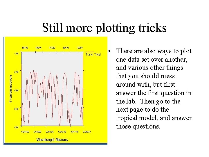 Still more plotting tricks • There also ways to plot one data set over