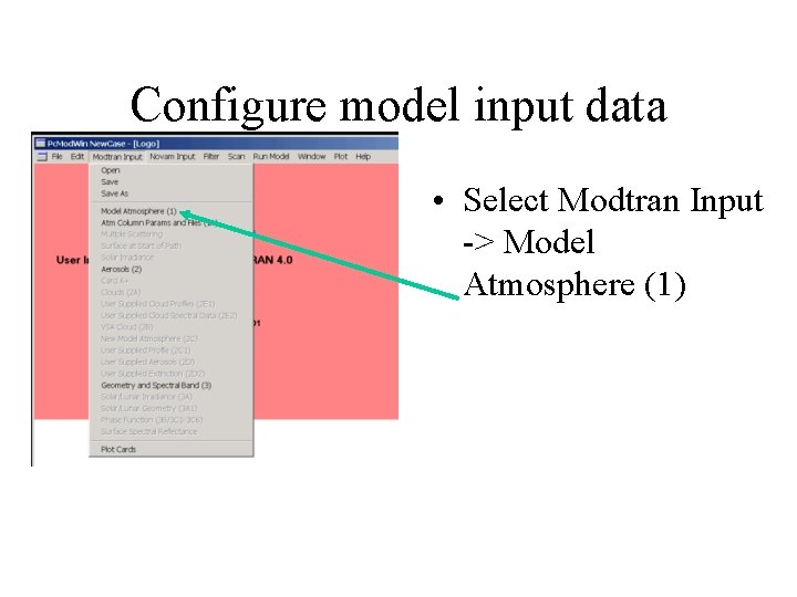 Configure model input data • Select Modtran Input -> Model Atmosphere (1) 