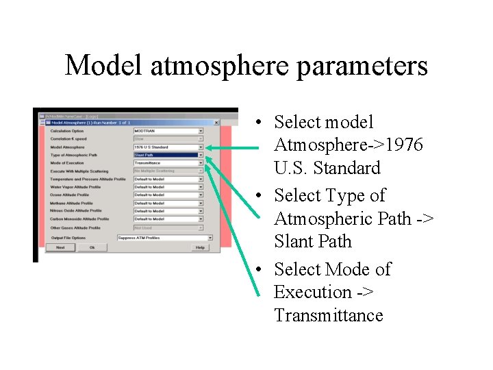 Model atmosphere parameters • Select model Atmosphere->1976 U. S. Standard • Select Type of