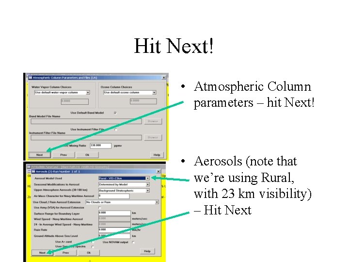 Hit Next! • Atmospheric Column parameters – hit Next! • Aerosols (note that we’re