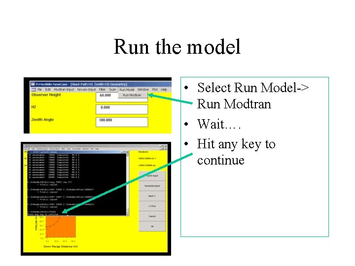 Run the model • Select Run Model-> Run Modtran • Wait…. • Hit any
