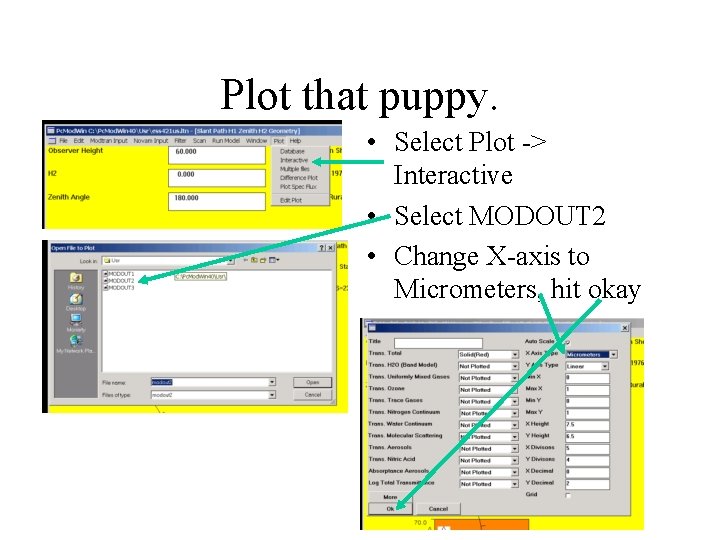 Plot that puppy. • Select Plot -> Interactive • Select MODOUT 2 • Change