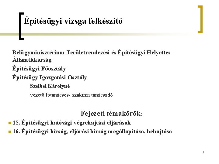 Építésügyi vizsga felkészítő Belügyminisztérium Területrendezési és Építésügyi Helyettes Államtitkárság Építésügyi Főosztály Építésügy Igazgatási Osztály