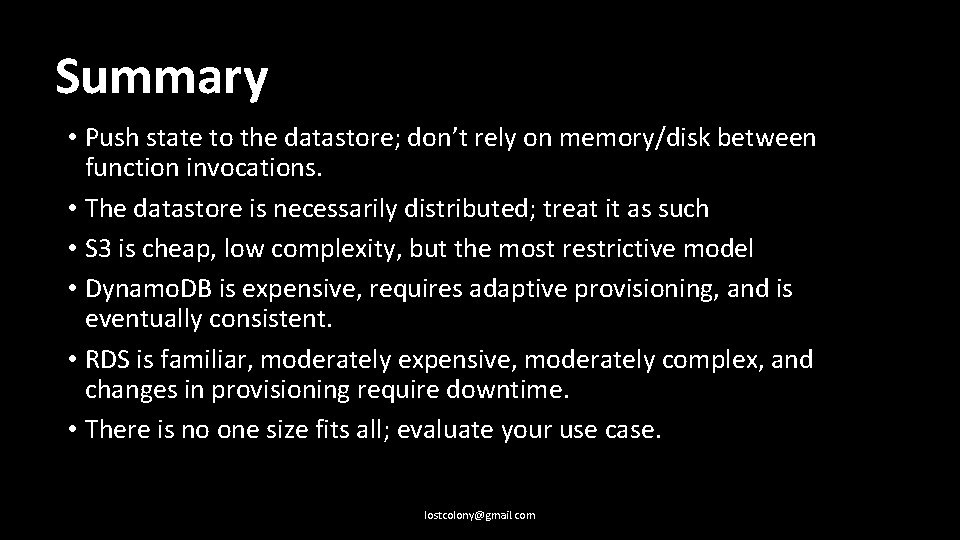 Summary • Push state to the datastore; don’t rely on memory/disk between function invocations.