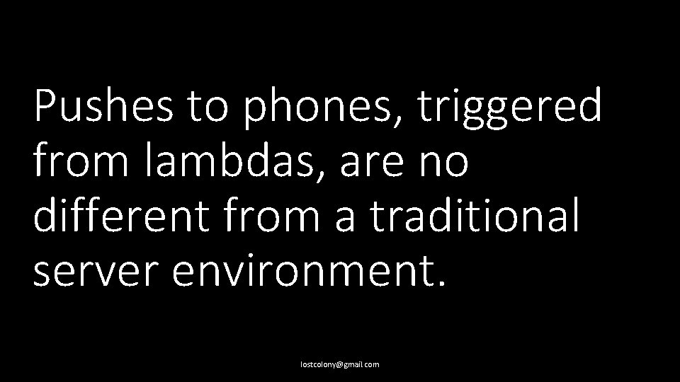 Pushes to phones, triggered from lambdas, are no different from a traditional server environment.