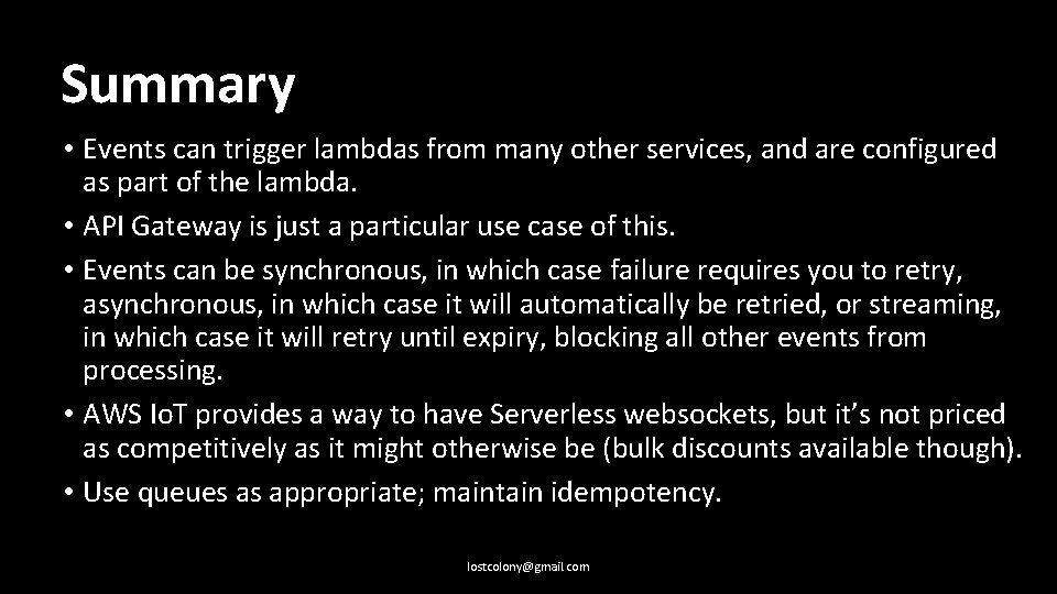 Summary • Events can trigger lambdas from many other services, and are configured as