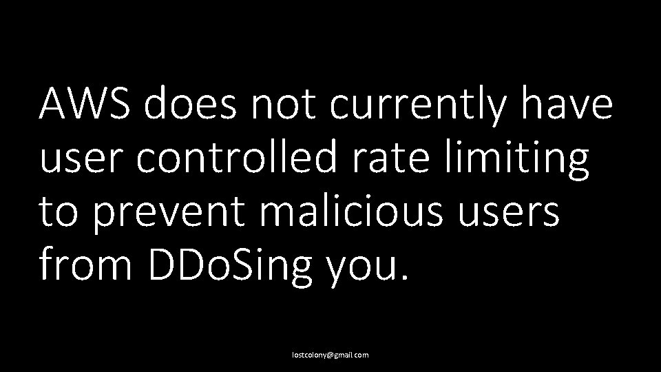 AWS does not currently have user controlled rate limiting to prevent malicious users from