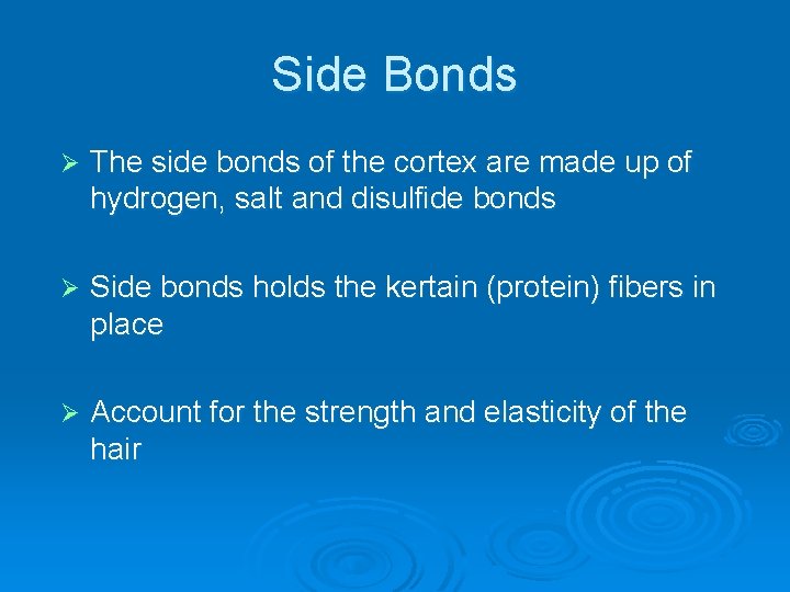 Side Bonds Ø The side bonds of the cortex are made up of hydrogen,