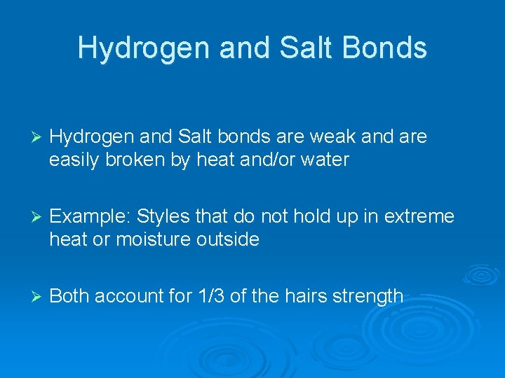 Hydrogen and Salt Bonds Ø Hydrogen and Salt bonds are weak and are easily
