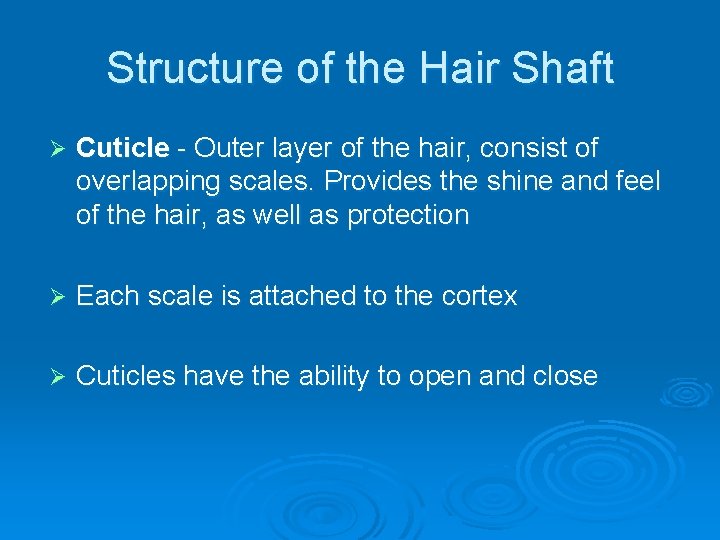 Structure of the Hair Shaft Ø Cuticle - Outer layer of the hair, consist