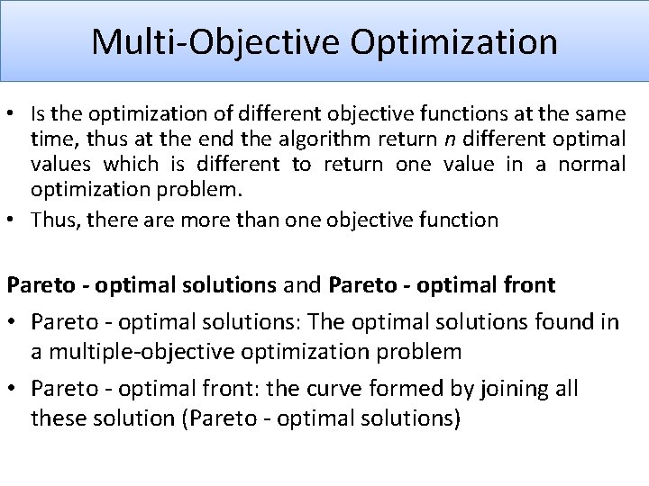 Multi-Objective Optimization • Is the optimization of different objective functions at the same time,