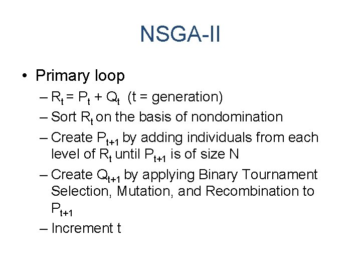 NSGA-II • Primary loop – Rt = Pt + Qt (t = generation) –