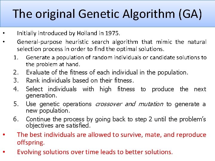 The original Genetic Algorithm (GA) • • Initially introduced by Holland in 1975. General-purpose