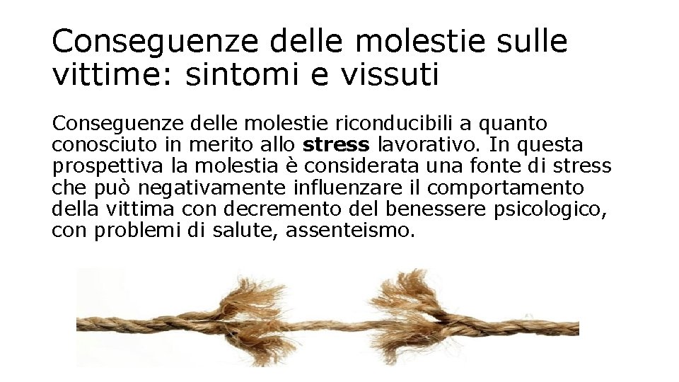 Conseguenze delle molestie sulle vittime: sintomi e vissuti Conseguenze delle molestie riconducibili a quanto