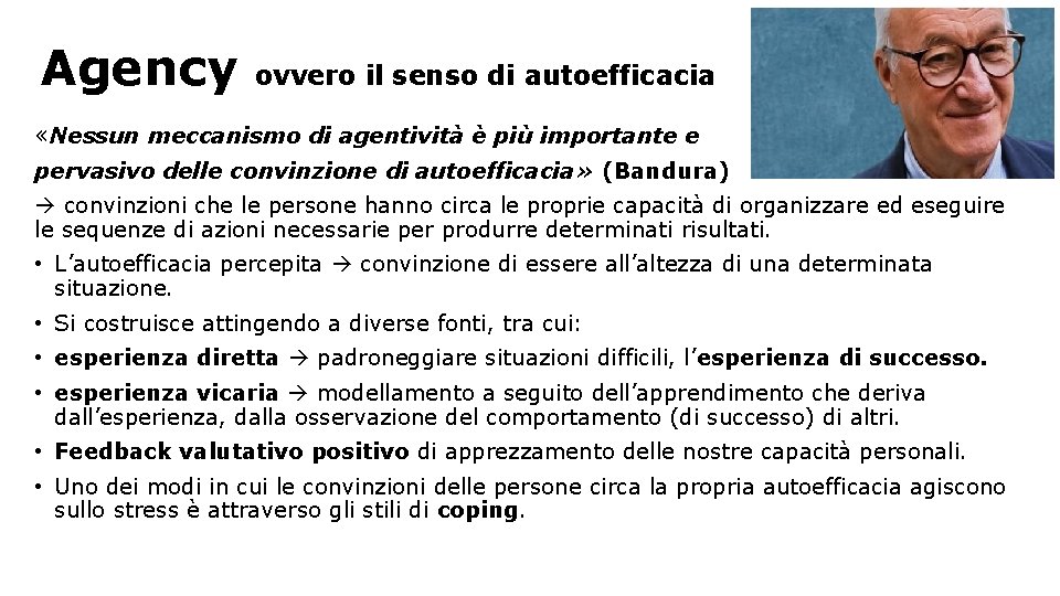 Agency ovvero il senso di autoefficacia «Nessun meccanismo di agentività è più importante e