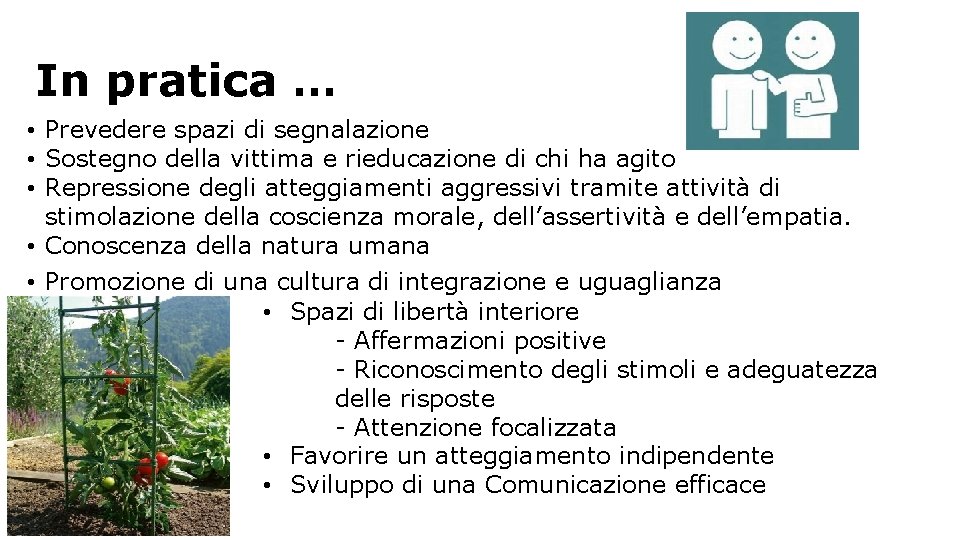 In pratica … • Prevedere spazi di segnalazione • Sostegno della vittima e rieducazione