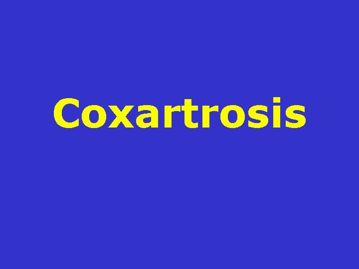 Coxartrosis Coxartrosis